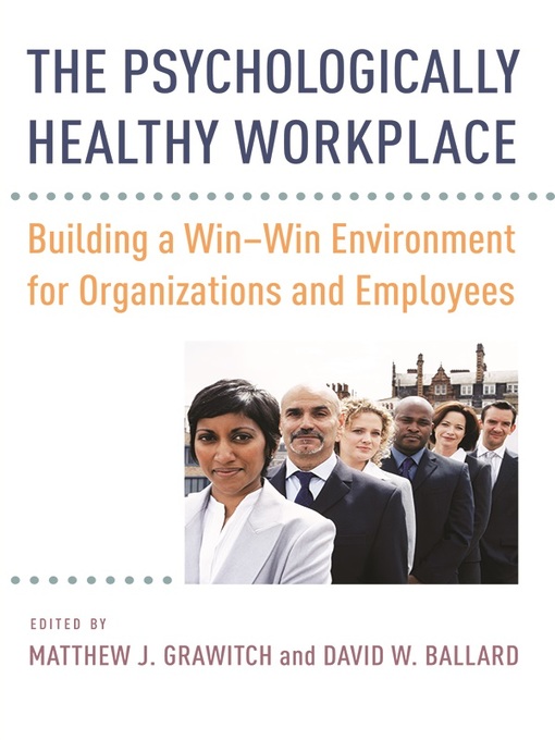 Title details for The Psychologically Healthy Workplace by Matthew J. Grawitch - Available